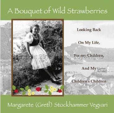 bouquetofwildstrawberries.jpg - "A Bouquet of Wild Strawberries" By Gretl Vegvari - autographed